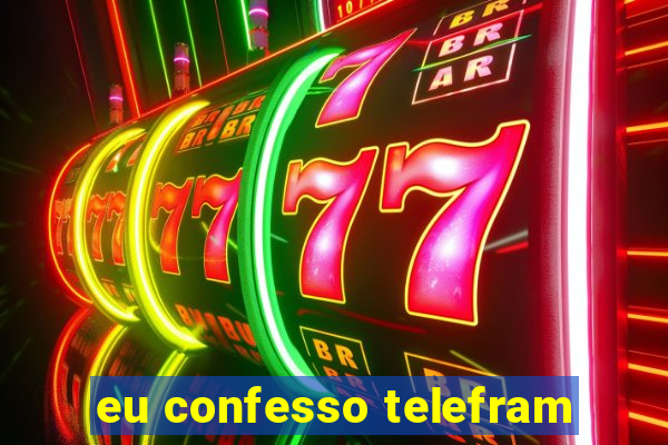 eu confesso telefram